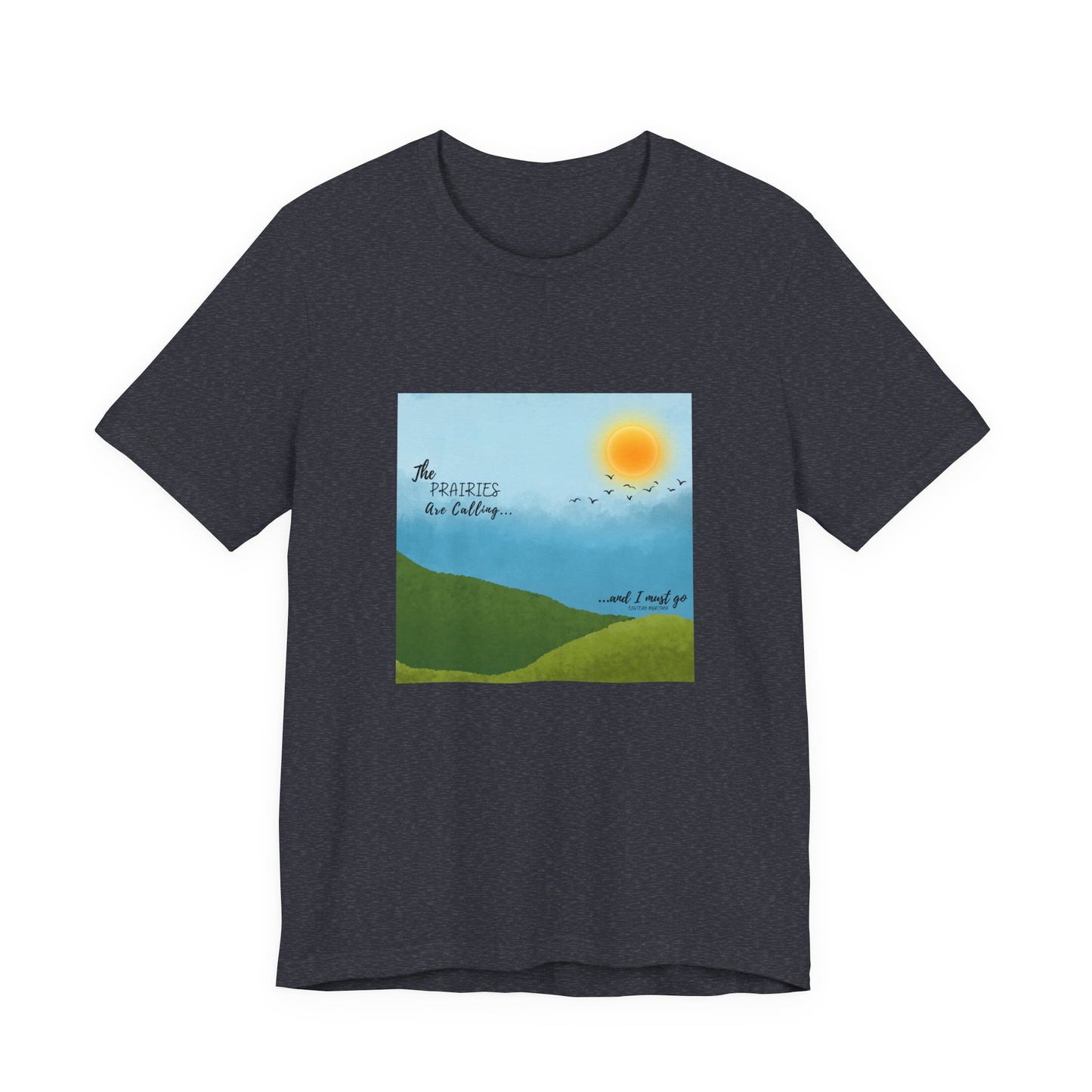 The Prairies Are Calling Eastern Montana Unisex Tee graphic tee