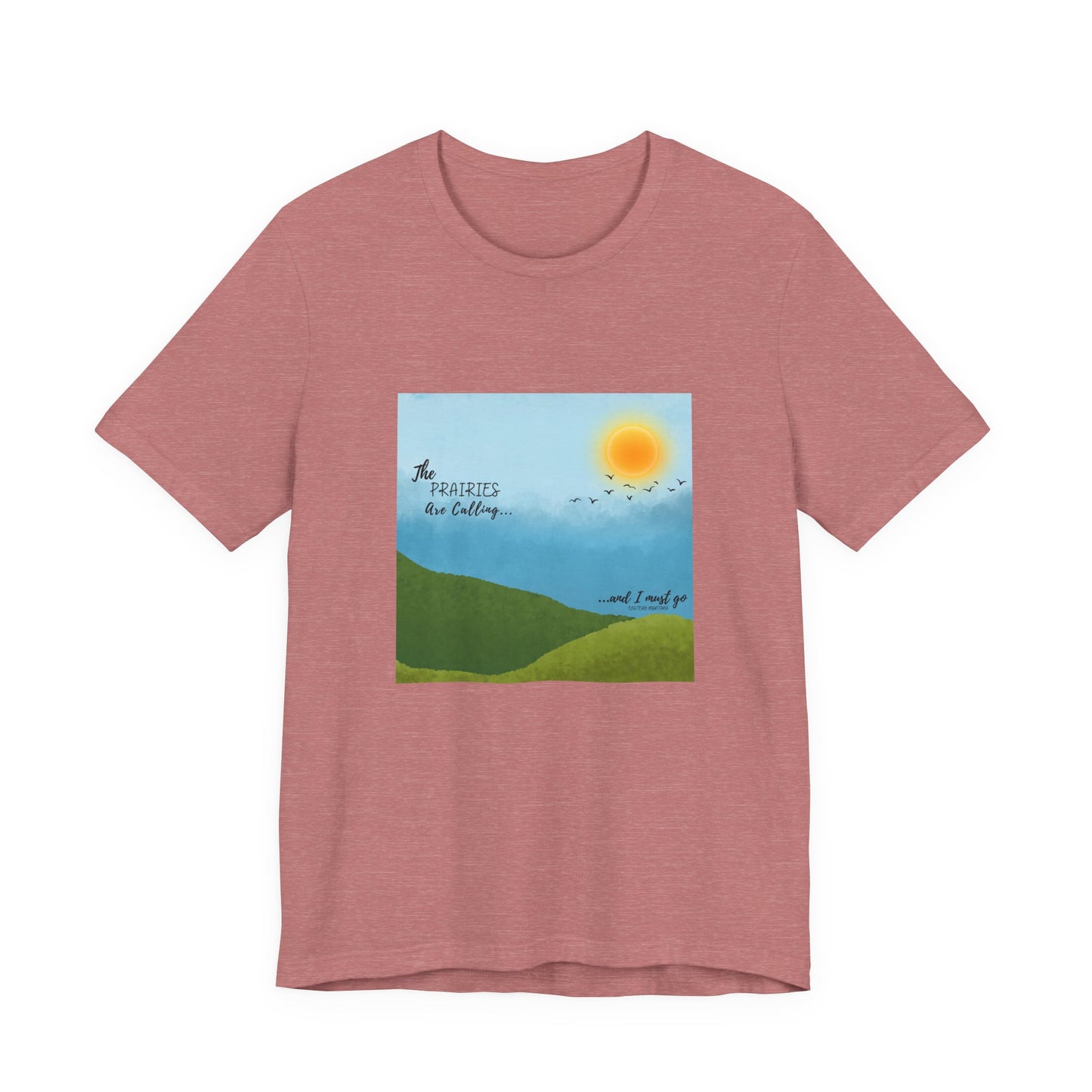 The Prairies Are Calling Eastern Montana Unisex Tee graphic tee