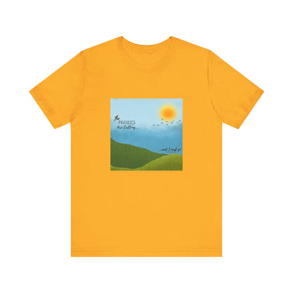 The Prairies Are Calling Eastern Montana Unisex Tee graphic tee