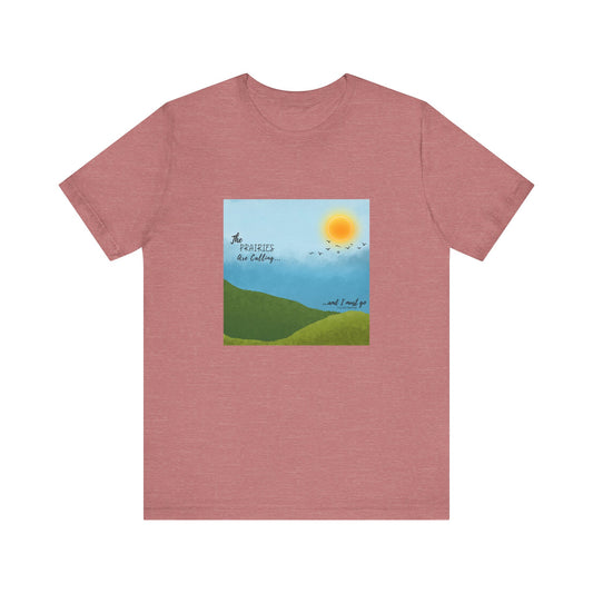 The Prairies Are Calling Eastern Montana Unisex Tee graphic tee